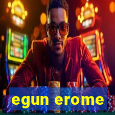 egun erome